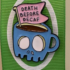 Death before Decaf Hat Pin!